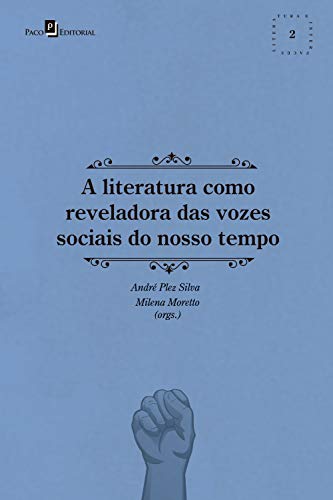 A literatura como reveladora das vozes sociais do nosso tempo (Coleção literatura e interfaces Livro 2) (Portuguese Edition)