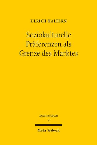 Preisvergleich Produktbild Soziokulturelle Präferenzen als Grenze des Marktes: Lotterieregulierung im Unionsrecht (Spiel und Recht, Band 2)