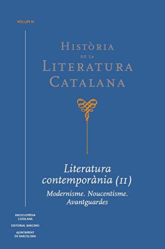 Història de la Literatura Catalana Vol. 6: Literatura contemporània (II). Modernisme. Noucentisme. Avantguardes