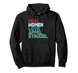 Echte Frauen lieben Apfelstrudel Pullover Hoodie