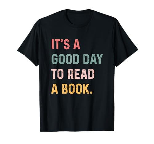 It’s a Good Day to Read a Book Book Lovers Bookworms Camiseta