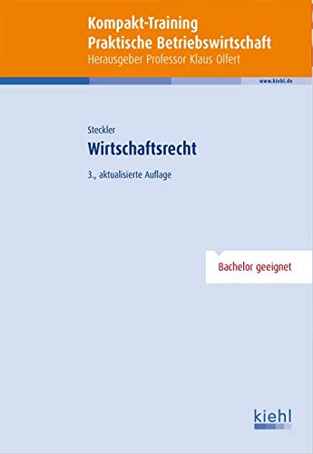 Kompakt-Training Wirtschaftsrecht (Kompakt-Training Praktische Betriebswirtschaft) Kompakt-Training Wirtschaftsrecht (Kompakt-Training Praktische Betriebswirtschaft)