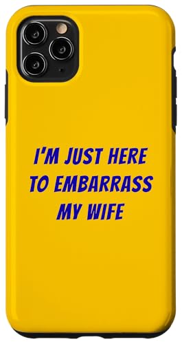 Funny Husband I'm Just Here To Embarrass My Wife ���[���A �X�}�z�P�[�X iPhone 11 Pro Max �p