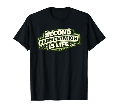 Second Fermentation is Life Cadeau de brasseur Kombucha T-Shirt
