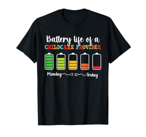Battery Life Of A Childcare Provider Daycare Provider T-Shirt