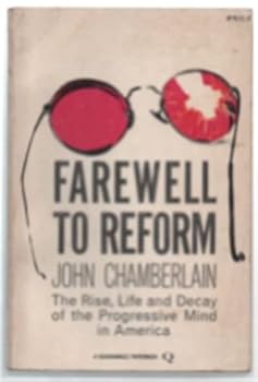 Paperback Farewell to Reform, the Rise, Life and Decay of the Progressive Mind in America Book