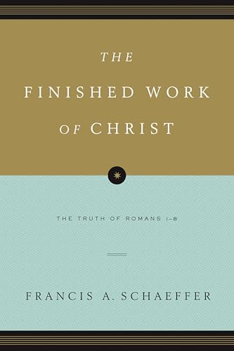 The Finished Work of Christ: The Truth of Romans 1-8 (Paperback Edition)