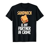 Sandwich is my Partner in Crime funny Sandwich T-Shirt