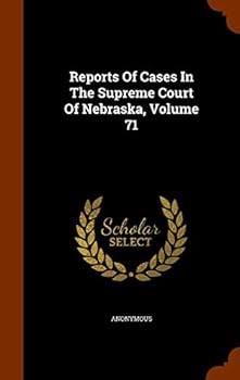 Hardcover Reports of Cases in the Supreme Court of Nebraska, Volume 71 Book