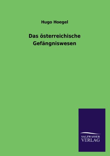 Das österreichische Gefängniswesen (German Edition)