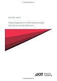 Impedanzgestützte Lebensdaueranalyse von Lithium-Ionen Batterien (Schriften des Instituts für Angewandte Materialien - Werkstoffe der Elektrotechnik, Karlsruher Institut für Technologie)