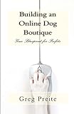 Building an Online Dog Boutique: Your Blueprint for Profits