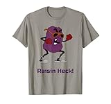 Raisin Heck Pun Protest T-Shirt T-Shirt