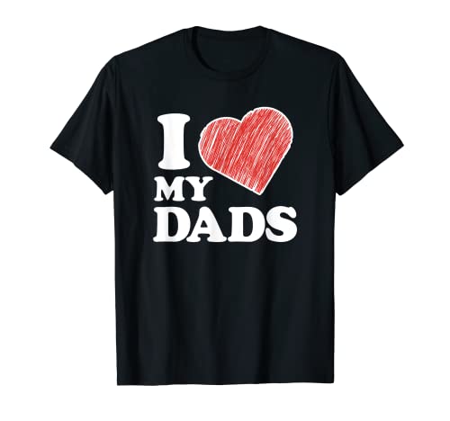 I Love My Dads Gay Pride Día del Padre Día de San Valentín Camiseta