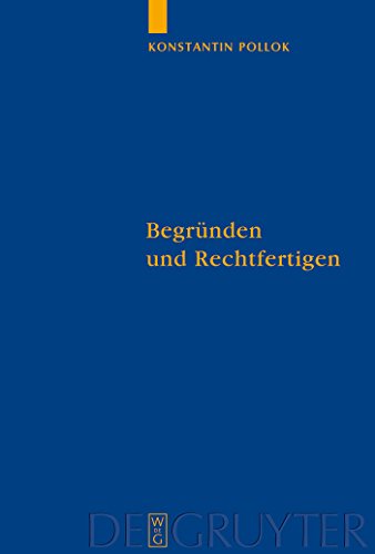 Begründen und Rechtfertigen: Eine Untersuchung zum Verhältnis zwischen rationalen Erfordernissen und prävalenten Handlungsgründen (Quellen und Studien zur Philosophie, 92, Band 92)