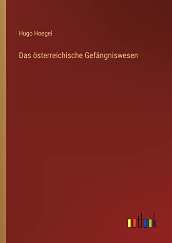 Das österreichische Gefängniswesen (German Edition)