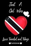 Just A Girl Who Loves Trinidad and Tobago Notebook: Lined Notebook & Journal Gift for Girls,Teens,Women,Gift for Trinidad and Tobago Lovers,Birthday gifts,Christmas Gifts,Size (6x9)inches,120 Pages - Trinidad and Tobago lovers edition 