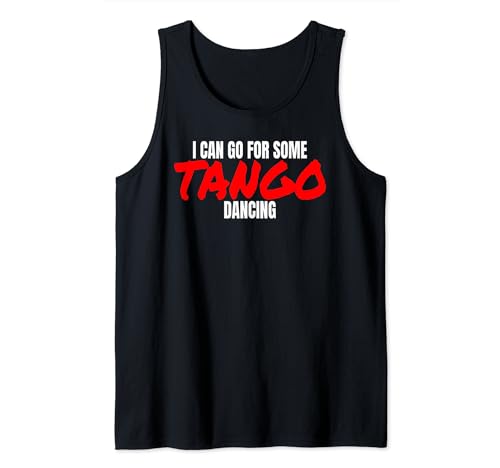 Tango Dance Latin Tango Dancer Can Go For Some Tango Dancing Tank Top