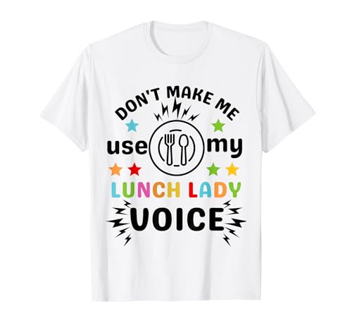 Día de voluntariado divertido de Don't Make Me Use My Lunch Lady Voice Camiseta