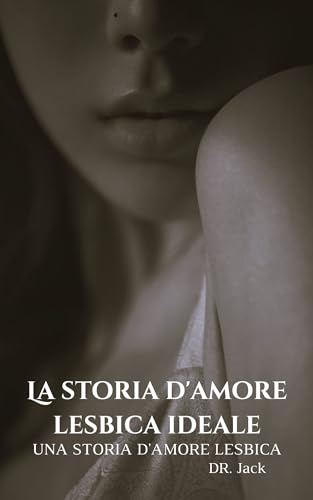 La storia d'amore lesbica ideale: Una storia d'amore lesb