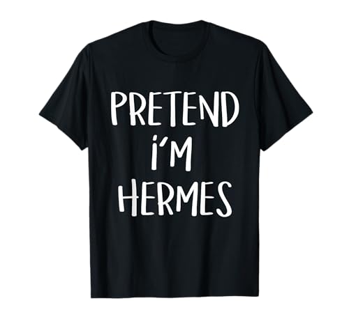 Pretend I'm Hermes Costume Party Funny Greek God Halloween T-Shirt