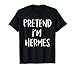 Pretend I'm Hermes Costume Party Funny Greek God Halloween T-Shirt
