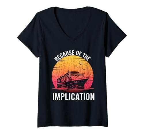 Womens because of implication funny boat cruise boating graphic v-neck t-shirt