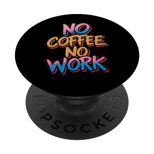 No Coffee No Work Awesome Monday Blues Fun Office Decor Tees PopSockets PopGrip Intercambiable