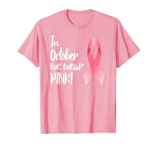 In October We Wear Pink - Breast Cancer Awareness T-Shirt