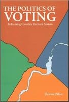 The Politics of Voting: Reforming Canada's Electoral System 1552392368 Book Cover