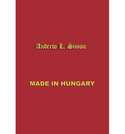 { [ MADE IN HUNGARY: HUNGARIAN CONTRIBUTIONS TO... B00N22ZMVK Book Cover