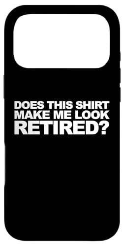 Do This Shirt Make Me Look Retired �X�}�z�P�[�X iPhone 17 Pro Max �p