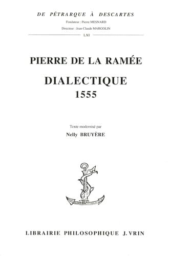 Dialectique 1555 (de Pétrarque À Descartes) (French Edition)