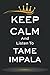 Keep Calm and Listen to Tame Impala: Journal Birthday Gift Notebook | Tame Impala Lined Notebook, Journal, Diary, Great Gift Idea for Tame Impala Fans ... Book Journal) (6x9 Inches 110 Pages)