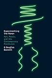 Experimenting the Human: Art, Music, and the Contemporary Posthuman