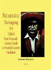 Buy Nicaragua - The Imagining of a Nation - From Nineteenth-Century Liberals to Twentieth-Century Sandinistas — BookShops.in
