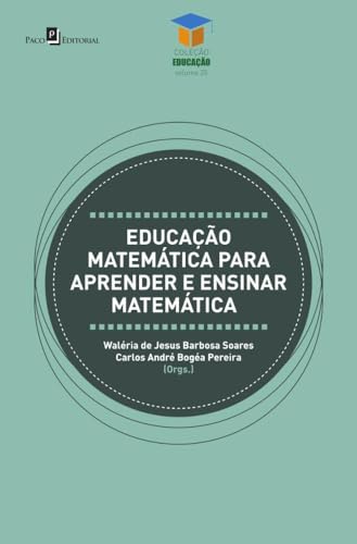 Educação matemática para aprender e ensinar matemática:
