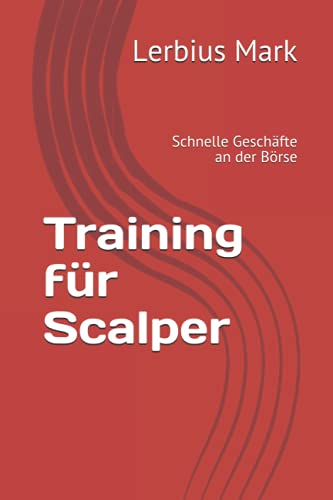 Training für Scalper: Schnelle Geschäfte an der Börse (Aktienmarkt) (German Edition)