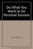 Do What You Want to Do Personal Success 1885832753 Book Cover