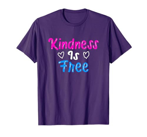 Kindness Is Free Tee Motivation Inspiration T-Shirt