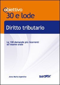 Diritto tributario. TL 17. Le 100 domande più ricorrenti all'esame orale Diritto tributario. TL 17. Le 100 domande più ricorrenti all'esame orale