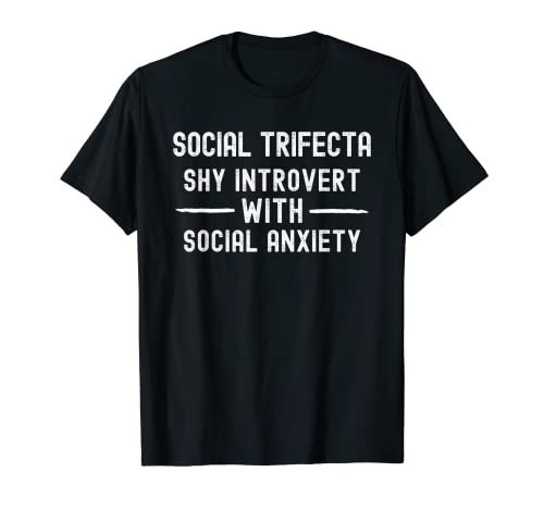Trifecta social, tímido introvertido con ansiedad social, divertido Camiseta