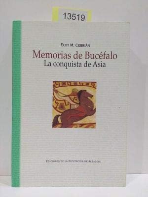 Memorias De Bucéfalo. La Conquista De Asía