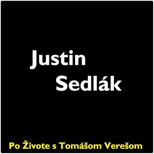 Po Živote s Tom&aacute;&scaron;om Vere&scaron;om #134 - Justin Sedl&aacute;k