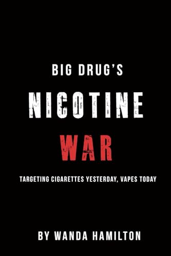 Big Drug's Nicotine War: Targeting Cigarettes Yesterday, Vapes today