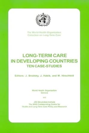 Long-term Care in Developing Countries: Ten Country Case Studies (The World Health Organization Collection On Long-Term Care)