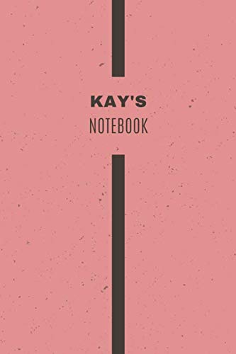 Kay's Notebook: Personalized Name Journal, Writing Notebook For Women and Girls, Perfect gift idea for Wife, Mother, Girlfriend........, Minimalist Design Notebook, 120 pages, 6 X 9, Matte Cover.