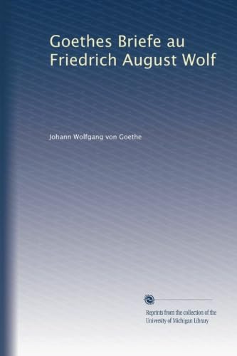 Goethes Briefe au Friedrich August Wolf (Edizione tedesca)