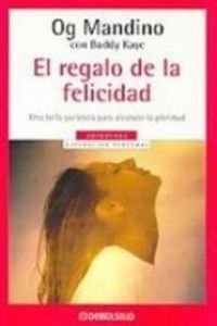 El Regalo de la Felicidad/ The Gift of Acabar: Una Bella Parabola Para Alcanzar La Plenitud (Autoayuda/ Self-Help)