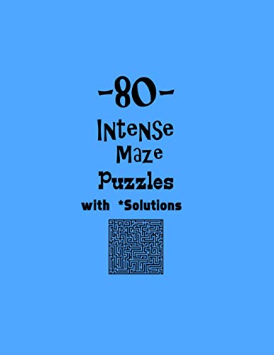80 Intense Maze Puzzles with Solutions: maze puzzle books
